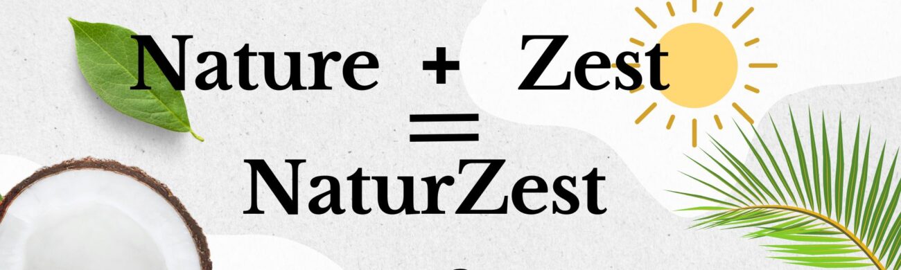 Wondering why there is no 'e' in NaturZest? Nature+Zest=NaturZest+E